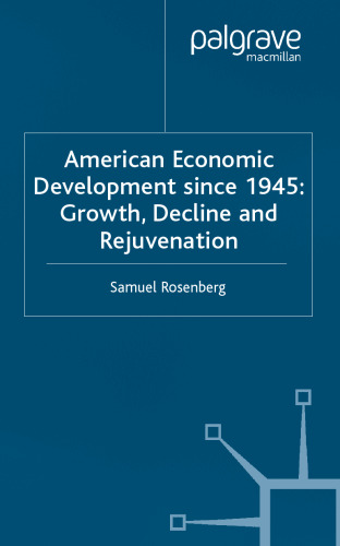 American Economic Development Since 1945: Growth, Decline and Rejuvenation