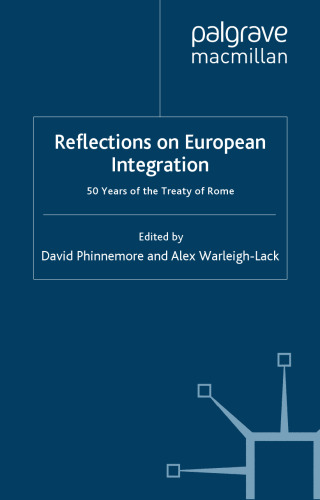 Reflections on European Integration: 50 Years of the Treaty of Rome (Palgrave studies in European Union Politics)