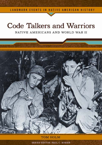 Code Talkers and Warriors: Native Americans and World War II (Landmark Events in Native American History)