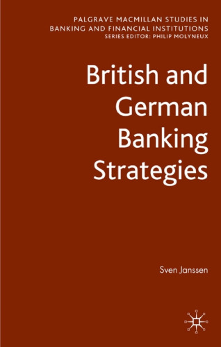British and German Banking Strategies (Palgrave Macmillan Studies in Banking and Financial Institutions)