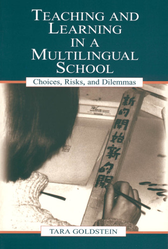 Teaching and Learning in a Multilingual School: Choices, Risks, and Dilemmas (Language, Culture, and Teaching Series)
