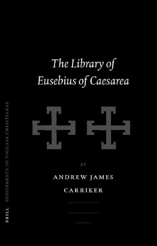 The Library of Eusebius of Caesarea (Supplements to Vigiliae Christianae)