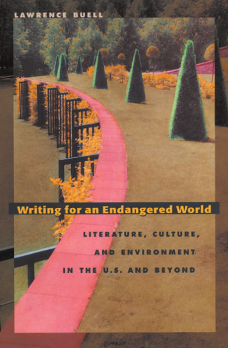 Writing for an Endangered World: Literature, Culture, and Environment in the U.S. and Beyond