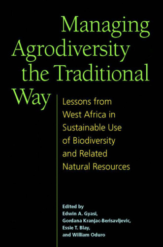 Managing Agrodiversity in the Traditional Way: Lessons from West Africa in Sustainable Use of Biodiversity and Related Natural Resources