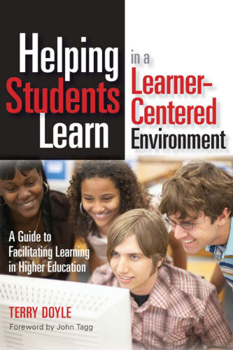 Helping Students Learn in a Learner-Centered Environment: A Guide to Facilitating Learning in Higher Education