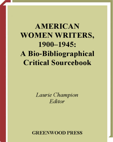American Women Writers, 1900-1945: A Bio-Bibliographical Critical Sourcebook