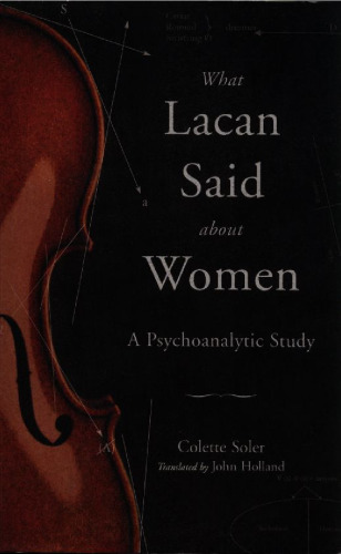What Lacan Said About Women: A Psychoanalytic Study (Contemporary Theory Series)