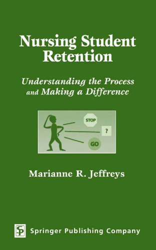 Nursing Student Retention: Understanding the Process and Making a Difference