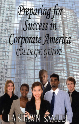 Preparing for Success in Corporate America-College Guide