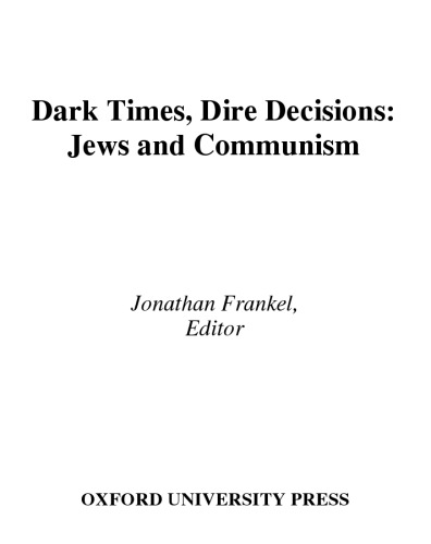 Studies in Contemporary Jewry, Volume XX: Dark Times, Dire Decisions: Jews and Communism (Studies in Contemporary Jewry)