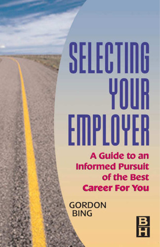 Selecting Your Employer, A Guide to an Informed Pursuit of the Best Career for You (Improving Human Performance Series)
