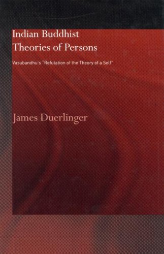 Indian Buddhist Theories Of Person: Vasubandhu's  Refutation of the Theory of a Self (Routledgecurzon Critical Studies in Buddhism)