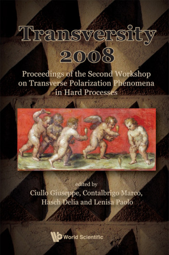 Transversity 2008: Proceedings of the Second Workshop on Transverse Polarization Phenomena in Hard Processes, Ferrar, Italy 28-31 Mary 2008