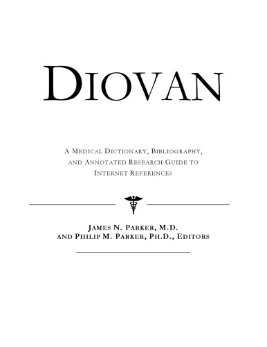 Diovan: A Medical Dictionary, Bibliography, and Annotated Research Guide to Internet References