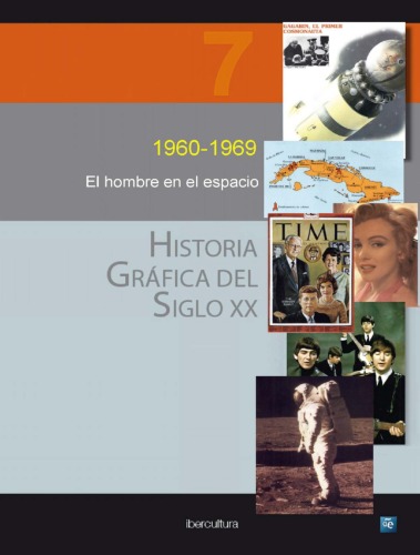 Historia Grafica Del Siglo XX, Vol. 7, 1960-1969, El hombre en el espacio (Graphical History of the XXth Century, Vol. 7, 1960-1969, Man in space) Spanish