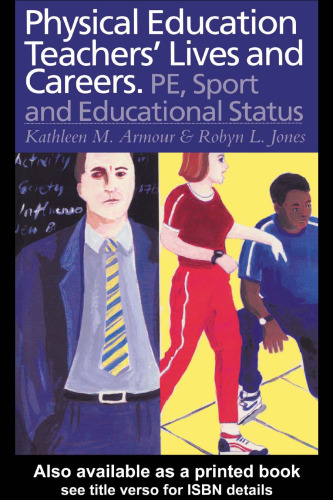 Physical Education: Teachers' Lives And Careers: PE, Sport And Educational Status