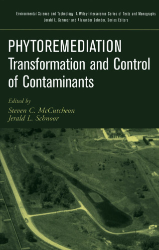 Phytoremediation: Transformation and Control of Contaminants (Environmental Science and Technology: A Wiley-Interscience Series of Texts and Monographs)