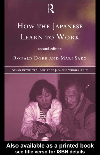 How the Japanese Learn to Work: 2nd Edition (Nissan Institute Routledge Japanese Studies Series)
