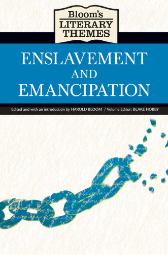 Enslavement and Emancipation (Bloom's Literary Themes)