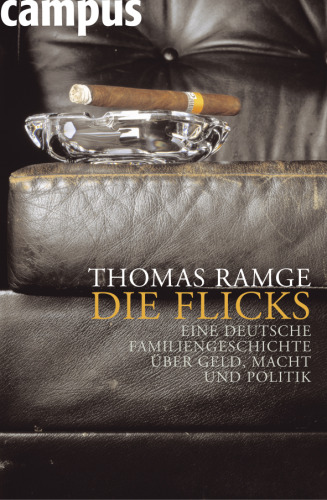 Die Flicks. Eine deutsche Familiengeschichte uber Geld, Macht und Politik