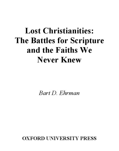 The Lost Christianities: The Battles for Scripture and the Faiths We Never Knew