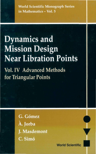 Dynamics and Mission Design Near Libration Points, Vol. IV: Advanced Methods for Triangular Points