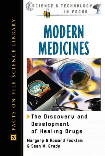 Modern Medicines: The Discovery and Development of Healing Drugs (Science and Technology in Focus)