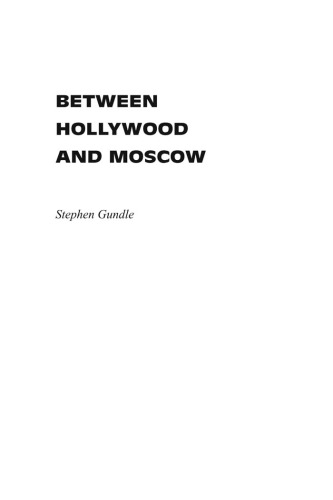 Between Hollywood and Moscow: The Italian Communists and the Challenge of Mass Culture, 1943-1991 (American Encounters Global Interactions)
