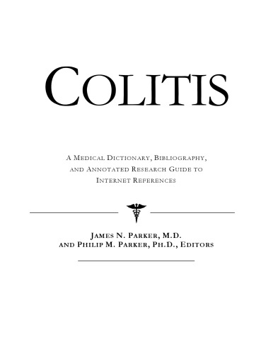 Colitis - A Medical Dictionary, Bibliography, and Annotated Research Guide to Internet References