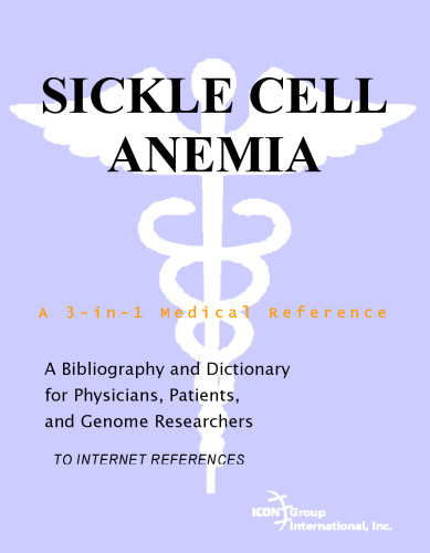 Sickle Cell Anemia - A Bibliography and Dictionary for Physicians, Patients, and Genome Researchers