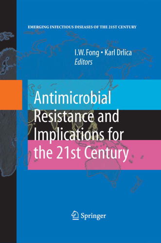 Antimicrobial Resistance and Implications for the 21st Century (Emerging Infectious Diseases of the 21st Century)