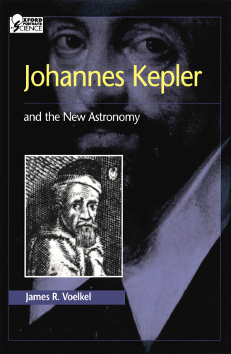 Johannes Kepler And the New Astronomy (Oxford Portraits in Science)