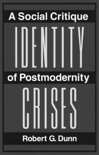 Identity Crises: A Social Critique of Postmodernity