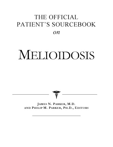 The Official Patient's Sourcebook on Melioidosis: A Revised and Updated Directory for the Internet Age