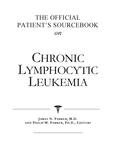 The Official Patient's Sourcebook on Chronic Lymphocytic Leukemia: A Revised and Updated Directory for the Internet Age