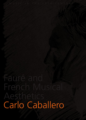 Faure and French Musical Aesthetics (Music in the Twentieth Century)