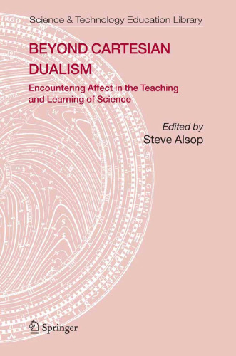 Beyond Cartesian Dualism: Encountering Affect in the Teaching and Learning of Science. (Science & Technology Education Library)