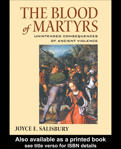 The Blood of Martyrs: Unintended Consequences of Ancient Violence