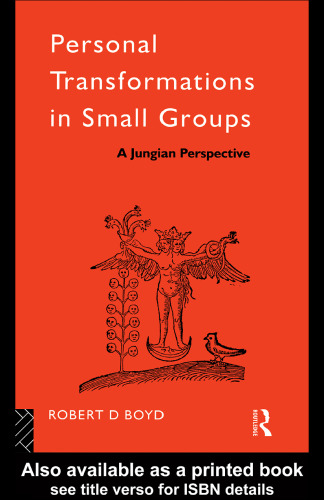 Personal Transformations in Small Groups: A Jungian Perspective (International Library of Group Psychotherapy and Group Process)