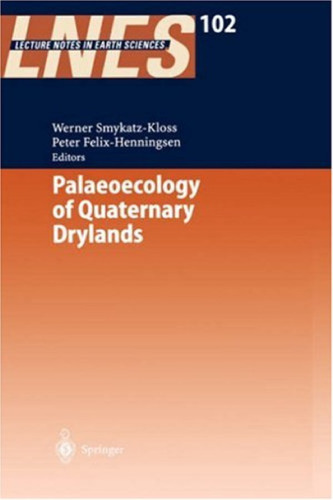 Palaeoecology of Quaternary Drylands (Lecture Notes in Earth Sciences, 102)