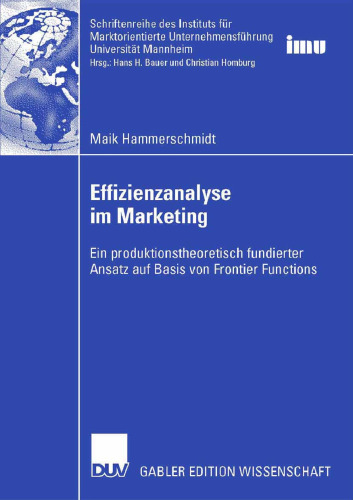 Effizienzanalyse im Marketing: Ein produktionstheoretisch fundierter Ansatz auf Basis von Frontier Functions