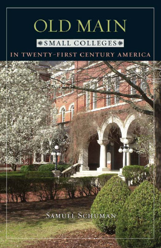 Old Main: Small Colleges in Twenty-First Century America