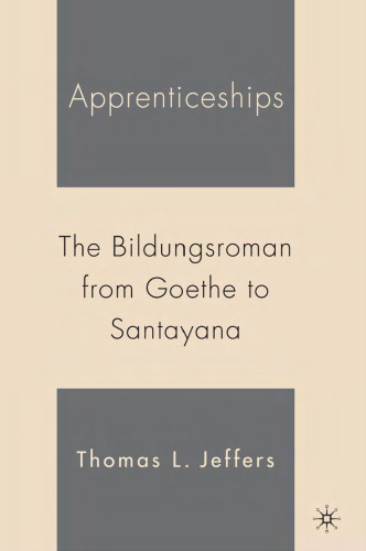 Apprenticeships: The Bildungsroman from Goethe to Santayana