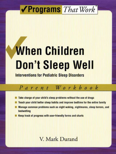 When Children Don't Sleep Well: Interventions for Pediatric Sleep Disorders Parent Workbook Parent Workbook (Programs That Work)