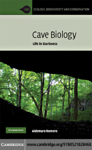 Cave Biology: Life in Darkness (Ecology, Biodiversity and Conservation)