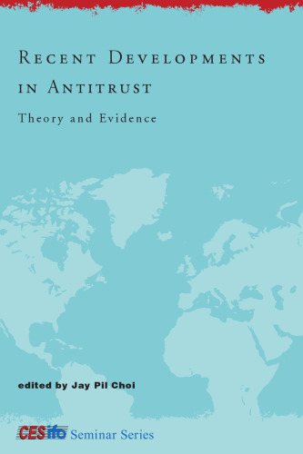 Recent Developments in Antitrust: Theory and Evidence (CESifo Seminar Series)