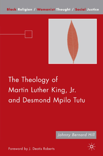 The Theology of Martin Luther King, Jr. and Desmond Mpilo Tutu (Black Religion Womanist Thought Social Justice)