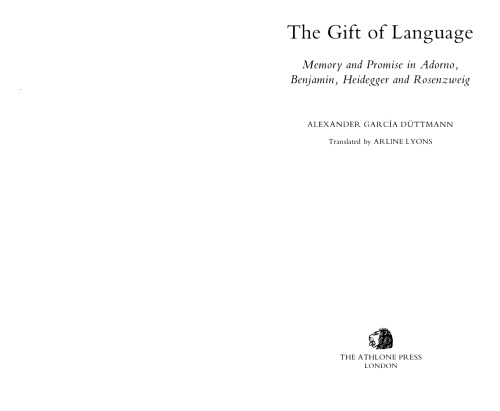 The Gift of Language: Memory and Promise in Adorno, Benjamin, Heidegger and Rosenzweig