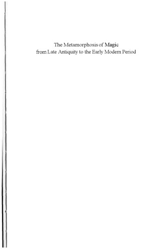 The Metamorphosis of Magic from Late Antiquity to the Early Modern Period (Groningen Studies in Cultural Change, V. 1)