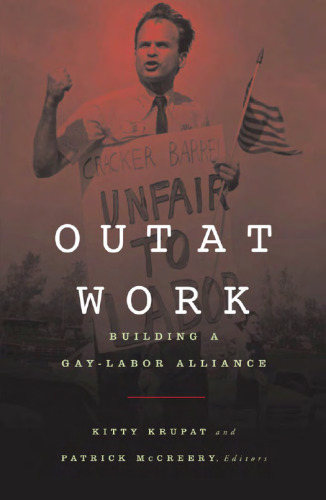 Out at Work: Building a Gay - Labor Alliance (Cultural Politics Series)